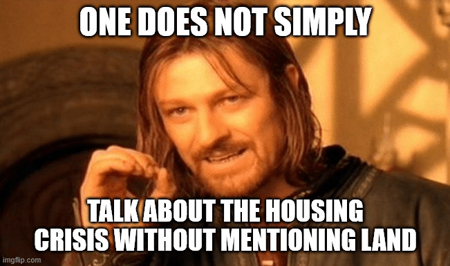 Meme of the Week: Don’t forget, more homes starts with better land&nbsp;policy